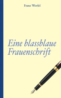 Franz Werfel: La escritura de una mujer azul pálido - Franz Werfel: Eine blassblaue Frauenschrift