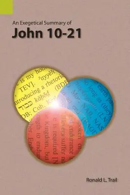 Resumen exegético de Juan 10-21 - An Exegetical Summary of John 10-21
