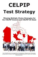 Estrategia para el examen CELPIP: Estrategias ganadoras de opción múltiple para los exámenes CELPIP General y CELPIP LS - CELPIP Test Strategy: Winning Multiple Choice Strategies for the CELPIP General and CELPIP LS Exam