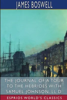 Diario de un viaje a las Hébridas con Samuel Johnson (Esprios Clásicos) - The Journal of a Tour to the Hebrides with Samuel Johnson (Esprios Classics)