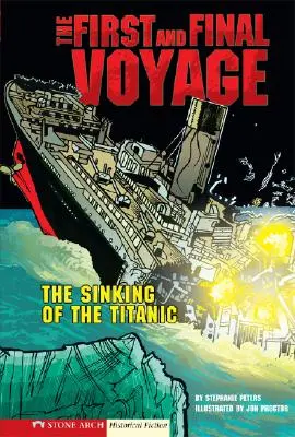 El primer y último viaje: El hundimiento del Titanic - The First and Final Voyage: The Sinking of the Titanic