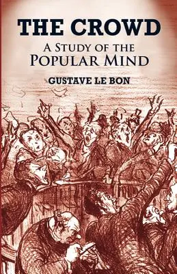 La multitud: Un estudio de la mente popular - The Crowd: A Study of the Popular Mind