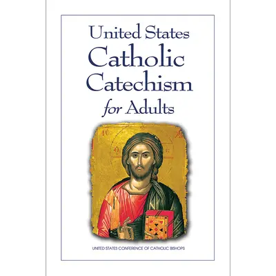 Catecismo Católico de los Estados Unidos para Adultos - United States Catholic Catechism for Adults