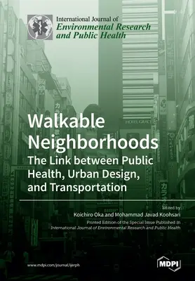 Barrios transitables: El vínculo entre la salud pública, el diseño urbano y el transporte - Walkable Neighborhoods: The Link between Public Health, Urban Design, and Transportation