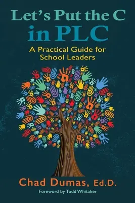 Pongamos la C en PLC: Guía práctica para líderes escolares - Let's Put the C in PLC: A Practical Guide for School Leaders