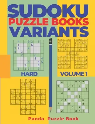 Sudoku Variations Puzzle Books Hard - Volume 1: Sudoku Variations Puzzle Books - Brain Games For Adults - Sudoku Variants Puzzle Books Hard - Volume 1: Sudoku Variations Puzzle Books - Brain Games For Adults