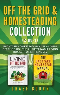 Fuera de la Red y Homesteading Bundle (2 en 1): Manual de la granja de patio trasero + Vivir fuera de la red - La caja nº 1 de la vida sostenible para minimalistas - Off the Grid & Homesteading Bundle (2-in-1): Backyard Homestead Manual + Living Off the Grid - The #1 Sustainable Living Box Set for Minimalists