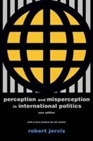 Percepción y percepción errónea en la política internacional: Nueva edición - Perception and Misperception in International Politics: New Edition