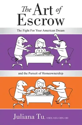 El arte de la custodia: La lucha por el sueño americano y la consecución de la propiedad de la vivienda - The Art of Escrow: The Fight for Your American Dream and the Pursuit of Homeownership