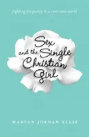 El sexo y la soltera cristiana: La lucha por la pureza en un mundo de comedia romántica - Sex and the Single Christian Girl: Fighting for Purity in a Rom-Com World