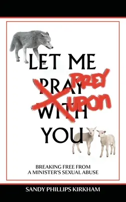 Let Me Prey Upon You: Liberarse del abuso sexual de un ministro - Let Me Prey Upon You: Breaking Free from a Minister's Sexual Abuse