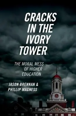 Grietas en la torre de marfil: El desastre moral de la educación superior - Cracks in the Ivory Tower: The Moral Mess of Higher Education