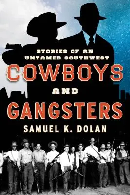 Cowboys and Gangsters: Historias de un suroeste indómito - Cowboys and Gangsters: Stories of an Untamed Southwest