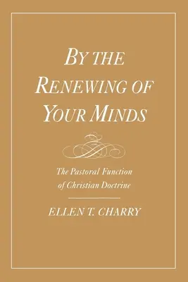 Por la renovación de vuestras mentes: La función pastoral de la doctrina cristiana - By the Renewing of Your Minds: The Pastoral Function of Christian Doctrine