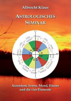 Seminario astrológico: ascendente, sol, luna, casa y los cuatro elementos - Astrologisches Seminar: Aszendent, Sonne, Mond, Huser und die vier Elemente