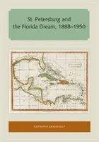 San Petersburgo y el sueño de Florida, 1888-1950 - St. Petersburg and the Florida Dream, 1888-1950