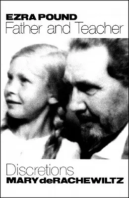 Ezra Pound, padre y maestro: Discretions - Ezra Pound, Father & Teacher: Discretions