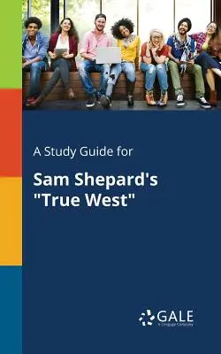 Guía de estudio de True West, de Sam Shepard - A Study Guide for Sam Shepard's True West