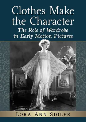 La ropa hace al personaje: El papel del vestuario en las primeras películas cinematográficas - Clothes Make the Character: The Role of Wardrobe in Early Motion Pictures