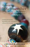 Learning to (Re)Member the Things We've Learned to Forget: Endarkened Feminisms, Spirituality, and the Sacred Nature of Research and Teaching (Aprendiendo a (re)integrar las cosas que hemos aprendido a olvidar: feminismos extremos, espiritualidad y la naturaleza sagrada de la investigación y la ense - Learning to (Re)Member the Things We've Learned to Forget: Endarkened Feminisms, Spirituality, and the Sacred Nature of Research and Teaching