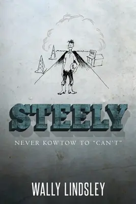 Steely Never Kowtow to Can't«» (Nunca te doblegues ante los que no pueden) - Steely: Never Kowtow to Can't
