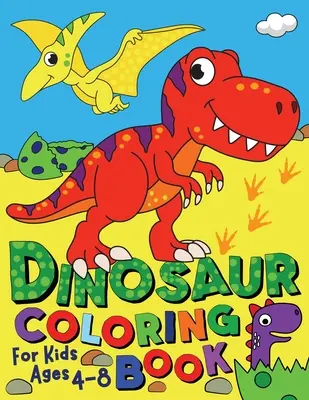 Libro para colorear de dinosaurios para niños de 4 a 8 años - Dinosaur Coloring Book for Kids ages 4-8