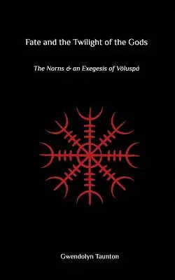 El destino y el crepúsculo de los dioses: las Nornas y una exégesis de Voluspa - Fate and the Twilight of the Gods: The Norns and an Exegesis of Voluspa