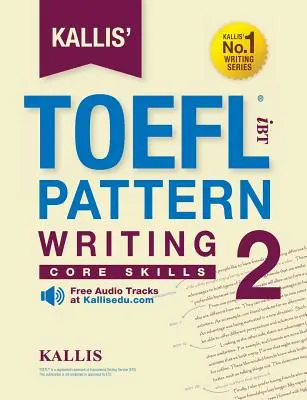 Kallis' TOEFL iBT Pattern Writing 2: Core Skills