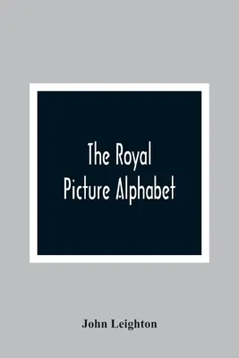 El alfabeto de imagen real - The Royal Picture Alphabet