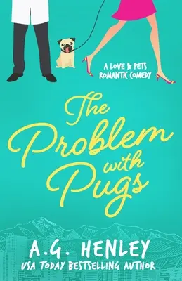 El Problema con los Pugs: Una Novela de la Serie de Comedia Romántica de Amor y Mascotas - The Problem with Pugs: A Love & Pets Romantic Comedy Series Novel