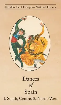 Danzas de España I: Sur, Centro y Noroeste - Dances of Spain I: South, Central, and North-West