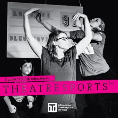 Guía de Theatresports(TM) de Keith Johnstone - A Guide to Keith Johnstone's Theatresports(TM)