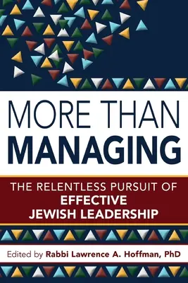 Más que gestionar: La implacable búsqueda de un liderazgo judío eficaz - More Than Managing: The Relentless Pursuit of Effective Jewish Leadership