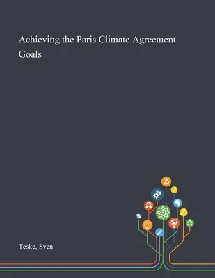 Alcanzar los objetivos del Acuerdo de París sobre el clima - Achieving the Paris Climate Agreement Goals