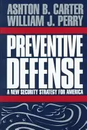 Defensa preventiva: Una nueva estrategia de seguridad para Estados Unidos - Preventive Defense: A New Security Strategy for America