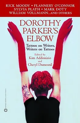 El codo de Dorothy Parker: Tatuajes sobre escritores, escritores sobre tatuajes - Dorothy Parker's Elbow: Tattoos on Writers, Writers on Tattoos