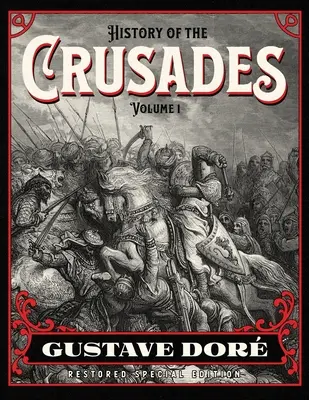 Historia de las Cruzadas Volumen 1: Edición especial restaurada de Gustave Dor - History of the Crusades Volume 1: Gustave Dor Restored Special Edition