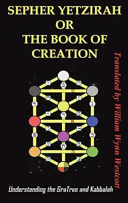 Sepher Yetzirah o el Libro de la Creación: Comprender el Árbol de Gra y la Cábala - Sepher Yetzirah or the Book of Creation: Understanding the Gra Tree and Kabbalah