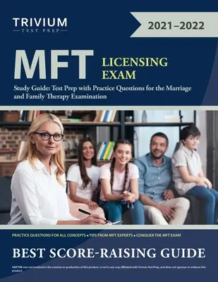 Guía de Estudio para el Examen de Licencia MFT: Test Prep con Preguntas de Práctica para el Examen de Terapia Matrimonial y Familiar - MFT Licensing Exam Study Guide: Test Prep with Practice Questions for the Marriage and Family Therapy Examination