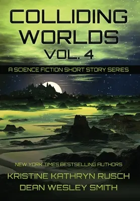 Colliding Worlds, Vol. 4: Serie de relatos de ciencia ficción - Colliding Worlds, Vol. 4: A Science Fiction Short Story Series