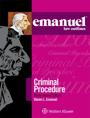 Emanuel Law Outlines for Emanuel Law Outlines for Criminal Procedure (en inglés) - Emanuel Law Outlines for Emanuel Law Outlines for Criminal Procedure