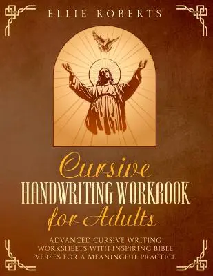 Manual de escritura cursiva para adultos: Hojas de trabajo avanzadas de escritura cursiva con versículos bíblicos inspiradores para una práctica significativa - Cursive Handwriting Workbook for Adults: Advanced Cursive Writing Worksheets with Inspiring Bible Verses for a Meaningful Practice
