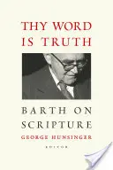 Tu palabra es verdad: Barth sobre las Escrituras - Thy Word Is Truth: Barth on Scripture