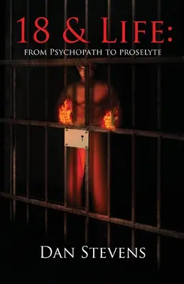 18 y la vida: De psicópata a prosélito - 18 and Life: From Psychopath to Proselyte