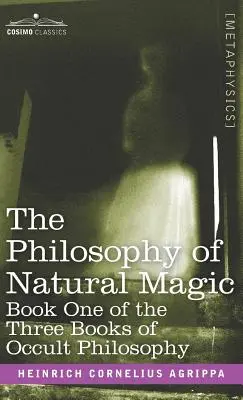 La Filosofía de la Magia Natural: Libro Primero de los Tres Libros de Filosofía Oculta - The Philosophy of Natural Magic: Book One of the Three Books of Occult Philosophy