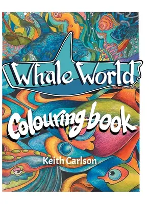 El mundo de las ballenas: Libro para colorear - Whale World: Colouring Book