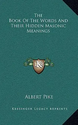 El Libro de las Palabras y sus Significados Masónicos Ocultos - The Book of the Words and Their Hidden Masonic Meanings