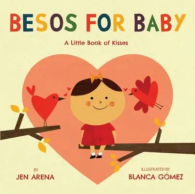 Besos para el bebé: Un pequeño libro de besos - Besos for Baby: A Little Book of Kisses