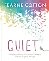 Tranquilo: Aprender a silenciar el parloteo cerebral y creer que eres lo suficientemente bueno - Quiet: Learning to Silence the Brain Chatter and Believing That You're Good Enough