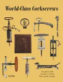 Sacacorchos de clase mundial - World-Class Corkscrews